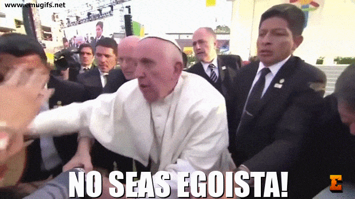 MEME No Seas Egoista Papa Francesco GIF en Mexico by Emugifs