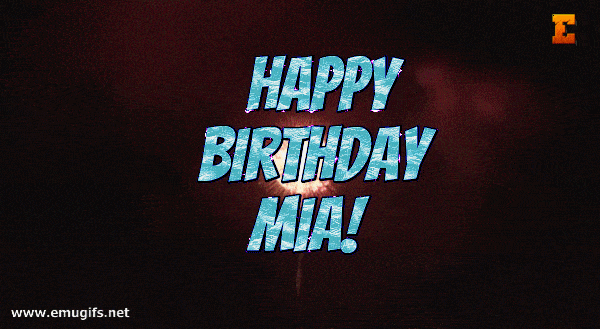 Happy Birthday and Best Wishes Animated GIFs Postcards for Mia Name