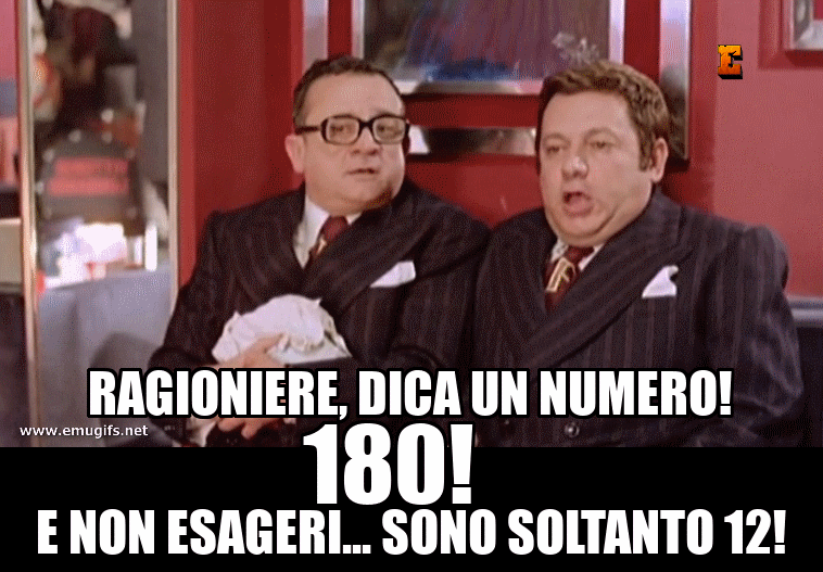 Ragioniere Dica un Numero 180 e Non Esageri Sono Soltanto 12